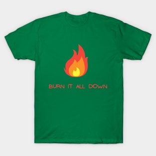 Burn It All Down T-Shirt